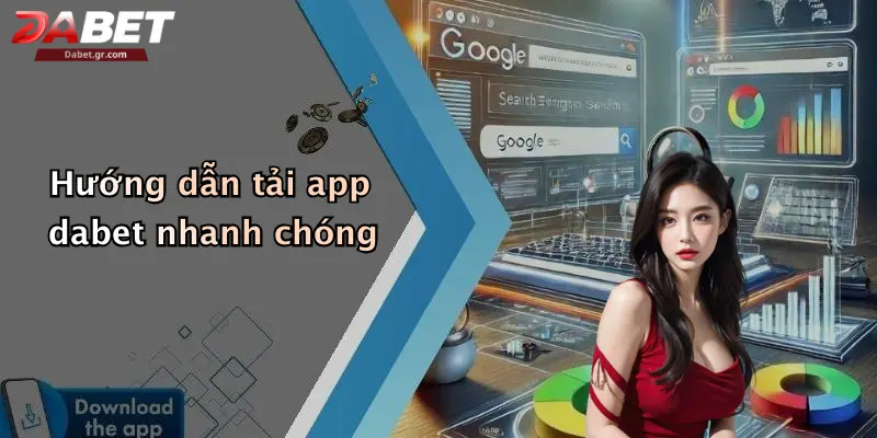 DABET ⭐️ Link Trang Chủ DABET Mới Nhất | Đăng Ký Tặng 188K Hướng dẫn tải app dabet nhanh chóng